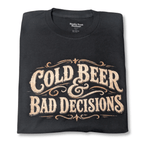 Cold Beer & Bad Decisions Shirt - Gilley's Food & Beverage