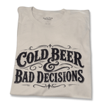Cold Beer & Bad Decisions Shirt - Gilley's Food & Beverage