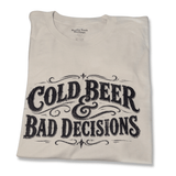Cold Beer & Bad Decisions Shirt - Gilley's Food & Beverage