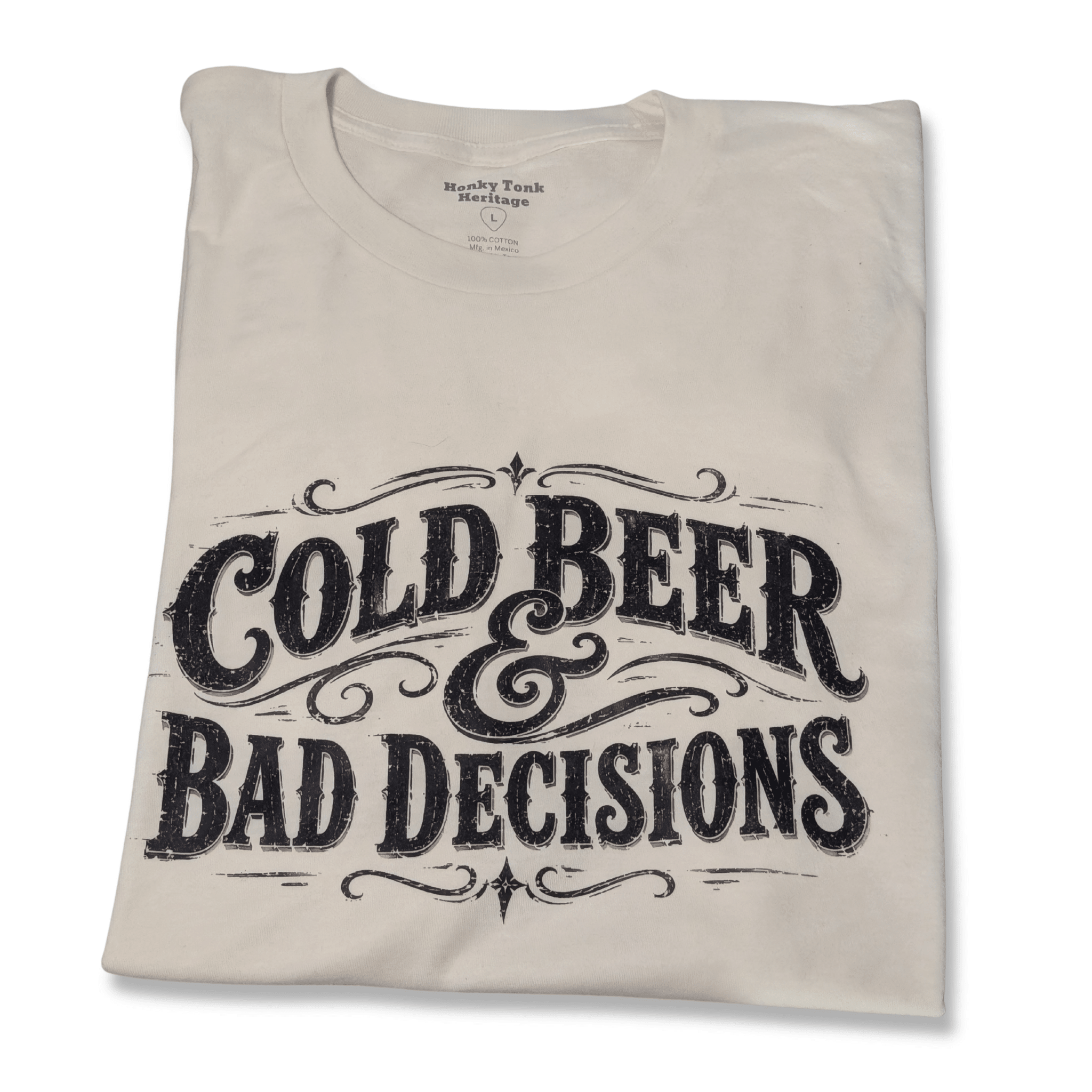 Cold Beer & Bad Decisions Shirt - Gilley's Food & Beverage